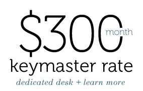 300MonthSquare $300 / month - Keymaster Rate - dedicated desk - learn more